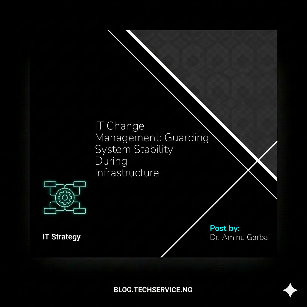 IT Change Management: Guarding System Stability During Infrastructure Transitions