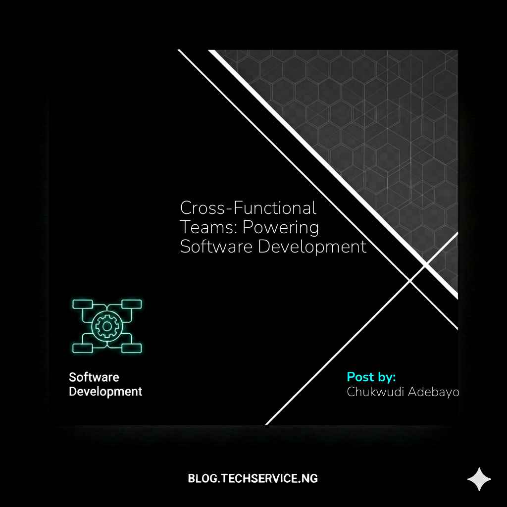 Cross-Functional Teams: Powering Software Development