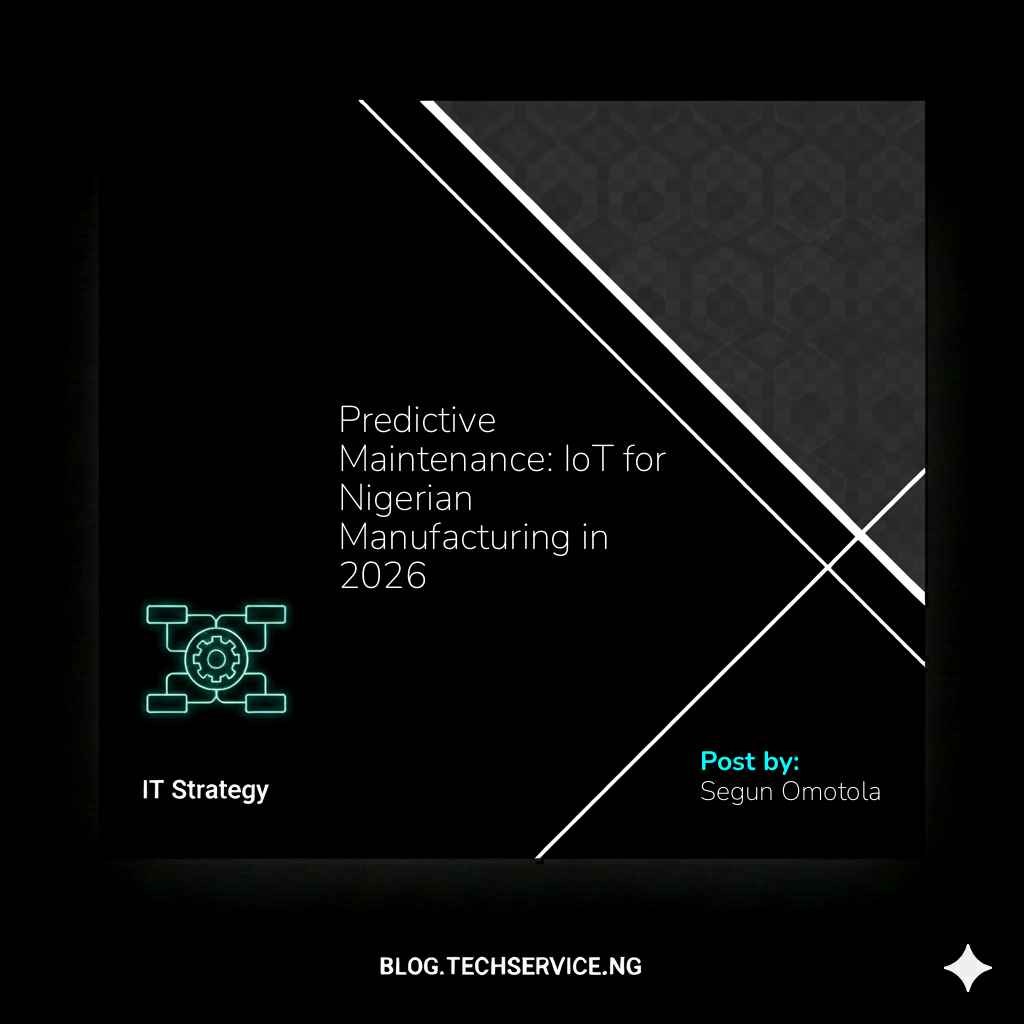 Predictive Maintenance: IoT for Nigerian Manufacturing in 2026