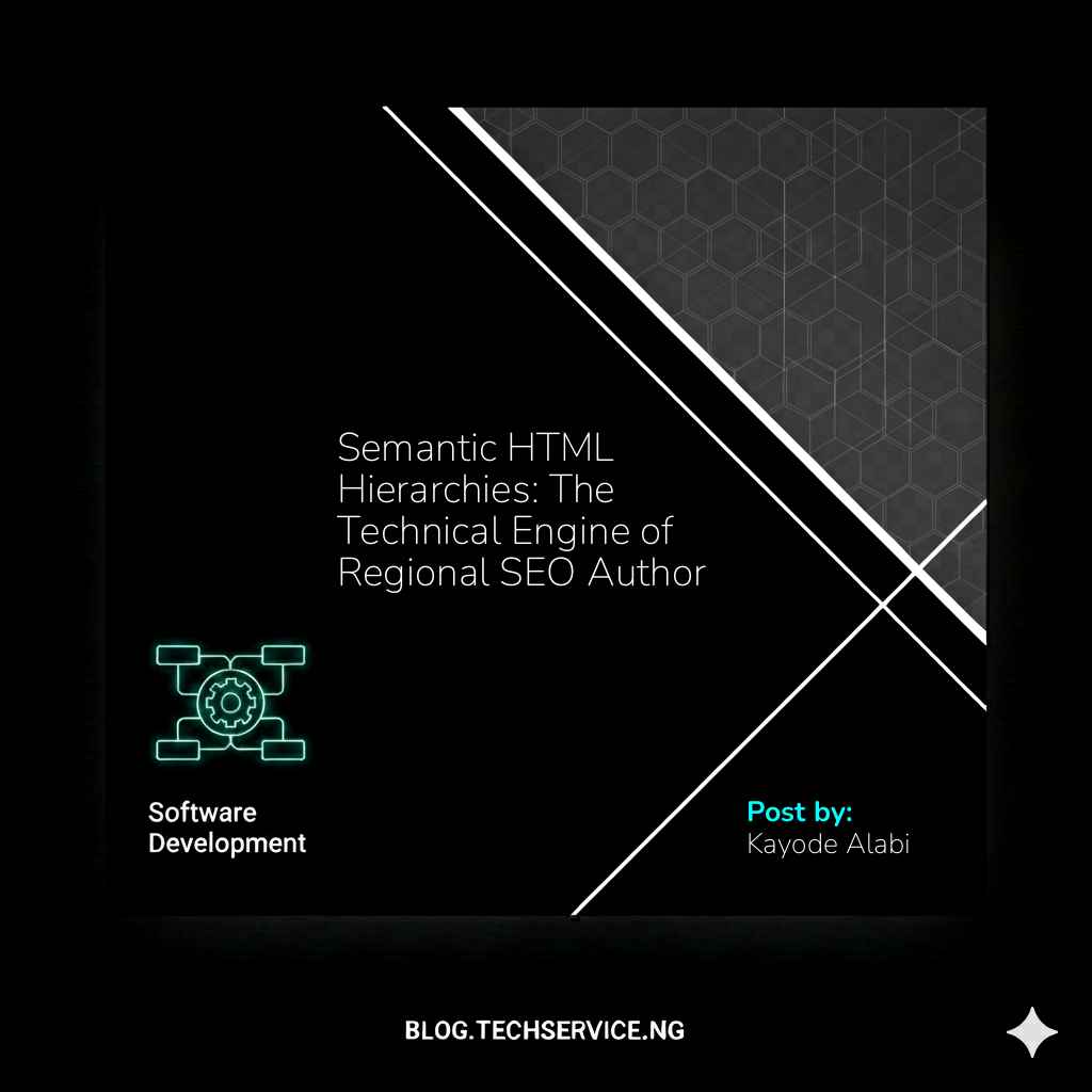 Semantic HTML Hierarchies: The Technical Engine of Regional SEO Authority